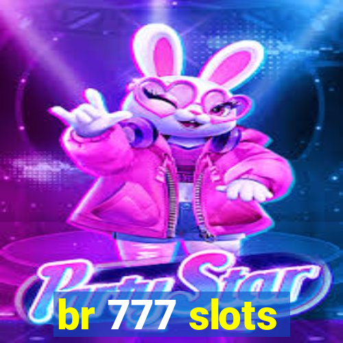 br 777 slots